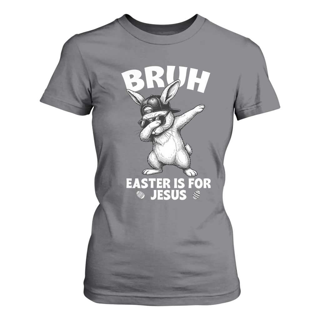 Christian Easter Bunny T Shirt For Women Bruh Easter Is For Jesus TS14 Charcoal Print Your Wear