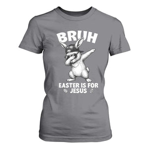 Christian Easter Bunny T Shirt For Women Bruh Easter Is For Jesus TS14 Charcoal Print Your Wear
