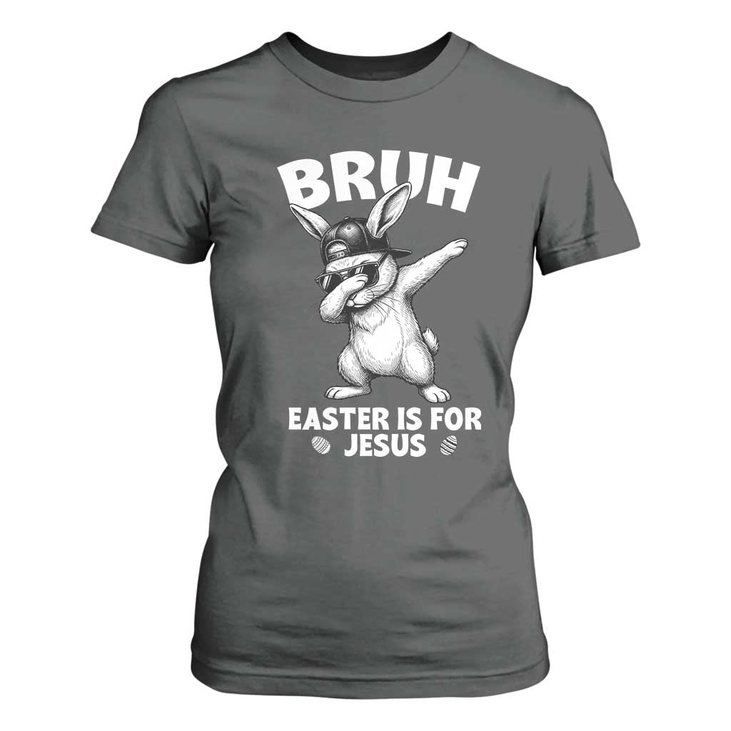 Christian Easter Bunny T Shirt For Women Bruh Easter Is For Jesus TS14 Dark Heather Print Your Wear