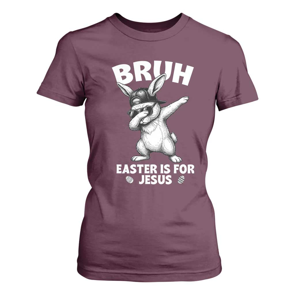 Christian Easter Bunny T Shirt For Women Bruh Easter Is For Jesus TS14 Maroon Print Your Wear
