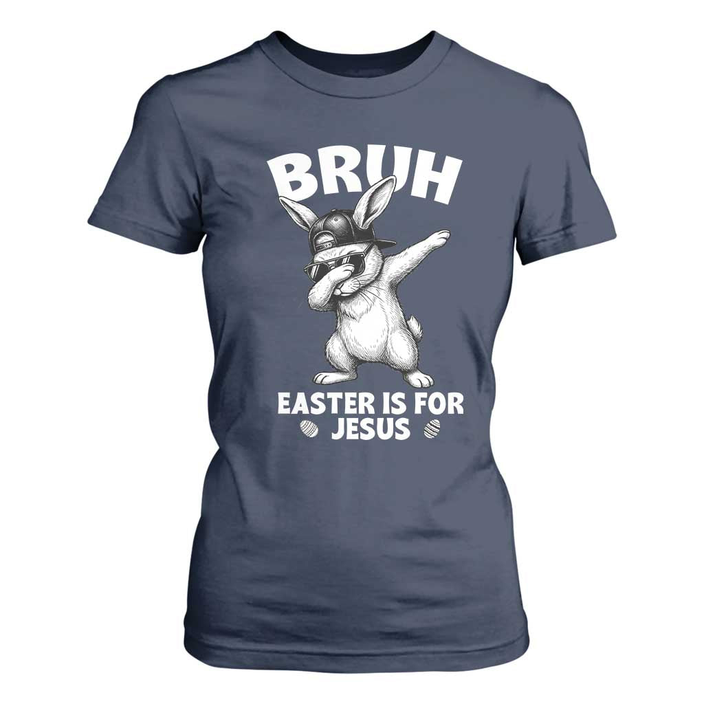 Christian Easter Bunny T Shirt For Women Bruh Easter Is For Jesus TS14 Navy Print Your Wear