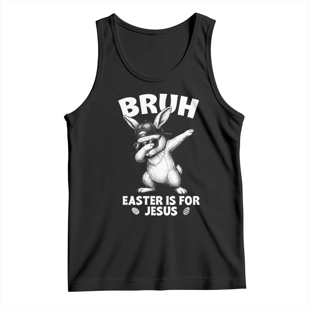 Christian Easter Bunny Tank Top Bruh Easter Is For Jesus TS14 Black Print Your Wear