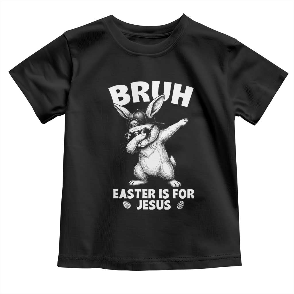 Christian Easter Bunny Toddler T Shirt Bruh Easter Is For Jesus TS14 Black Print Your Wear