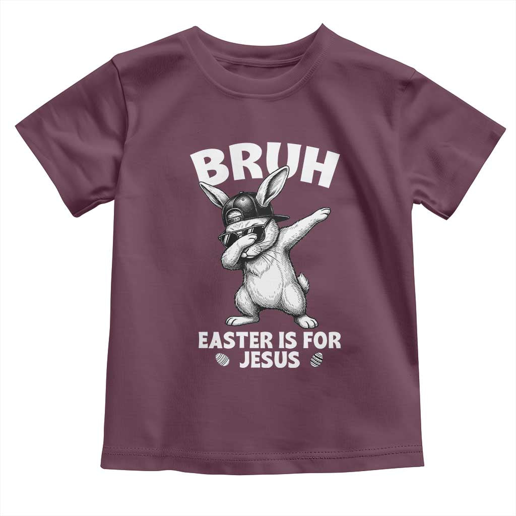 Christian Easter Bunny Toddler T Shirt Bruh Easter Is For Jesus TS14 Maroon Print Your Wear