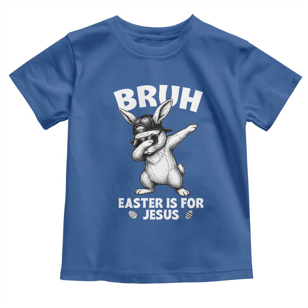 Christian Easter Bunny Toddler T Shirt Bruh Easter Is For Jesus TS14 Royal Blue Print Your Wear