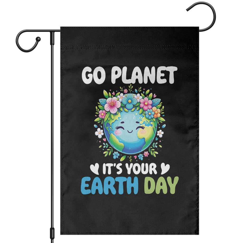 Go Planet It's Your Earth Day Garden Flag Funny Sarcastic Nature Lover TS14 Black Print Your Wear