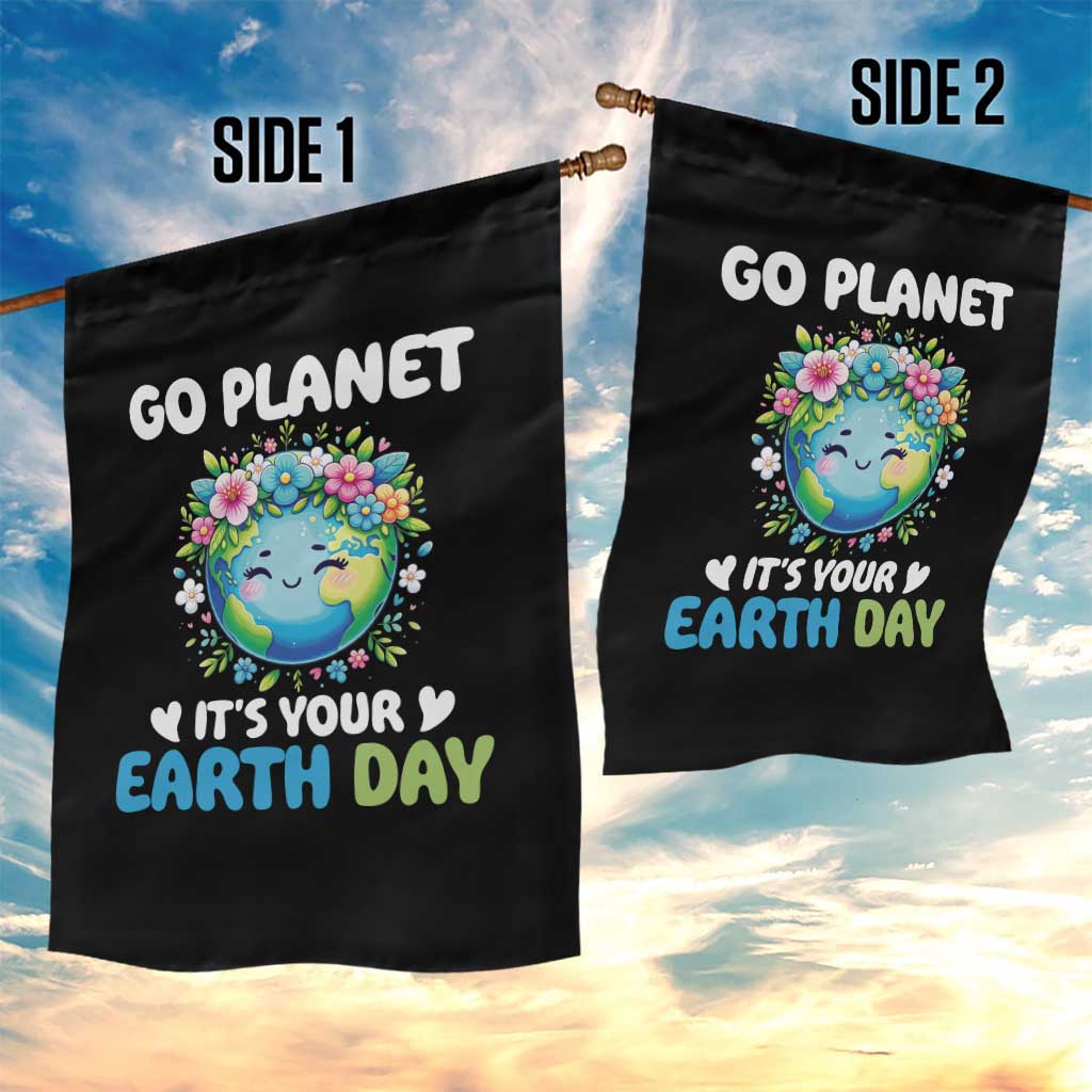 Go Planet It's Your Earth Day Garden Flag Funny Sarcastic Nature Lover TS14 Print Your Wear