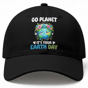 Go Planet It's Your Earth Day Baseball Cap Funny Sarcastic Nature Lover TS14 Print Your Wear
