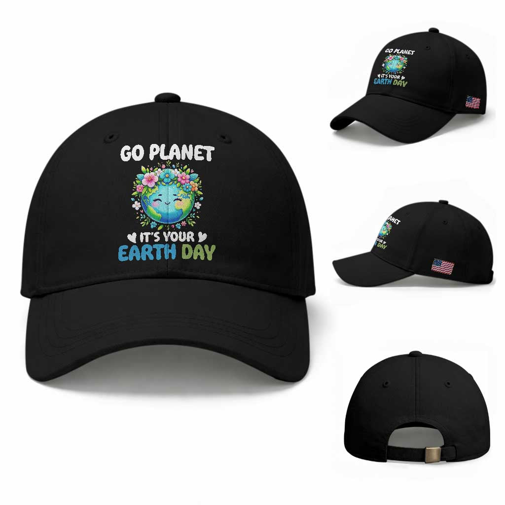 Go Planet It's Your Earth Day Baseball Cap Funny Sarcastic Nature Lover TS14 Baseball Cap Universal Fit Black Print Your Wear