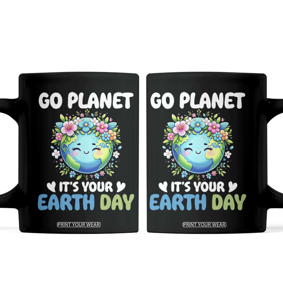 Go Planet It's Your Earth Day Coffee Mug Funny Sarcastic Nature Lover TS14 Black Print Your Wear