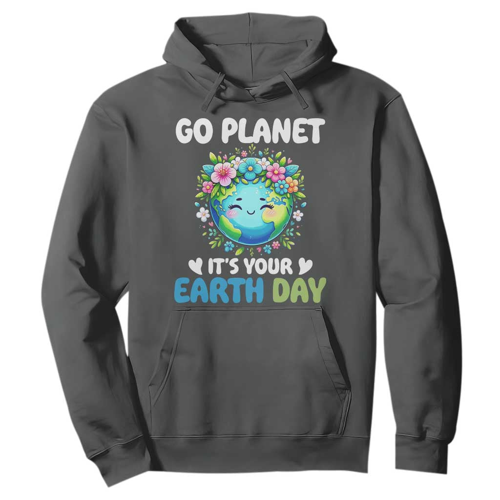 Go Planet It's Your Earth Day Hoodie Funny Sarcastic Nature Lover TS14 Dark Heather Print Your Wear