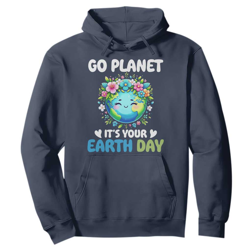 Go Planet It's Your Earth Day Hoodie Funny Sarcastic Nature Lover TS14 Navy Print Your Wear