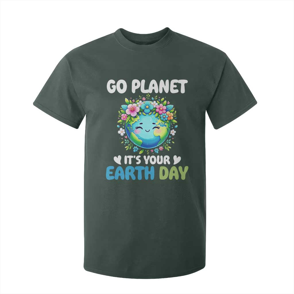 Go Planet It's Your Earth Day T Shirt For Kid Funny Sarcastic Nature Lover TS14 Dark Forest Green Print Your Wear