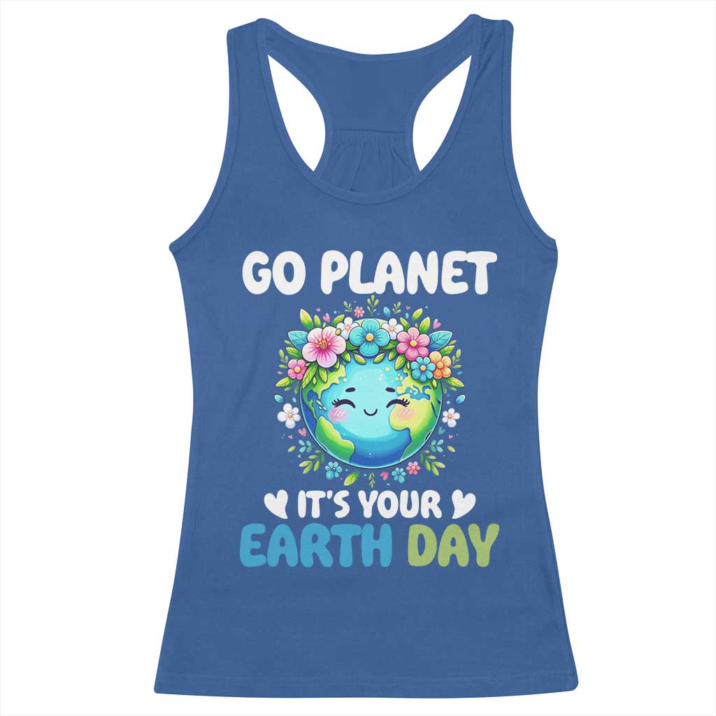 Go Planet It's Your Earth Day Racerback Tank Top Funny Sarcastic Nature Lover TS14 Royal Blue Print Your Wear