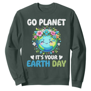 Go Planet It's Your Earth Day Sweatshirt Funny Sarcastic Nature Lover TS14 Dark Forest Green Print Your Wear