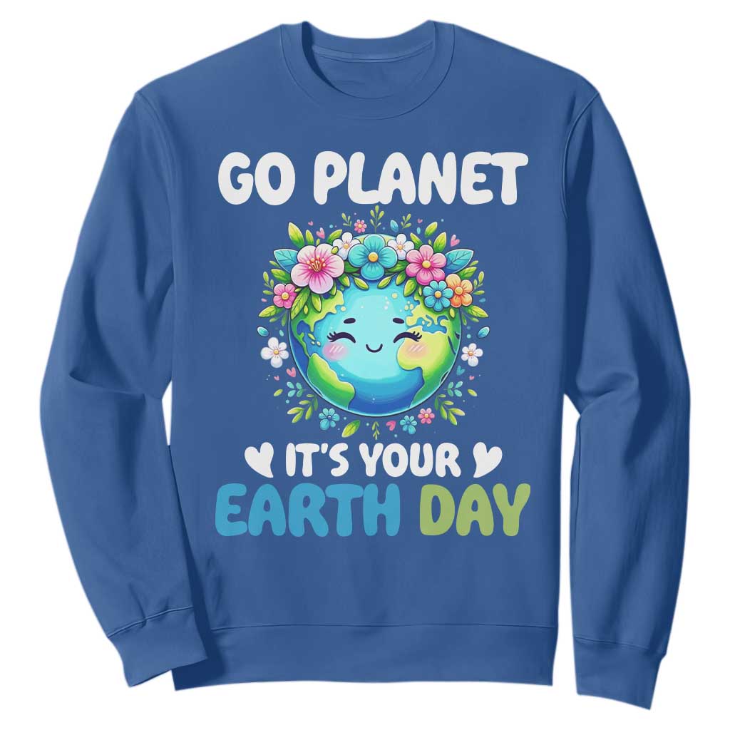 Go Planet It's Your Earth Day Sweatshirt Funny Sarcastic Nature Lover TS14 Royal Blue Print Your Wear