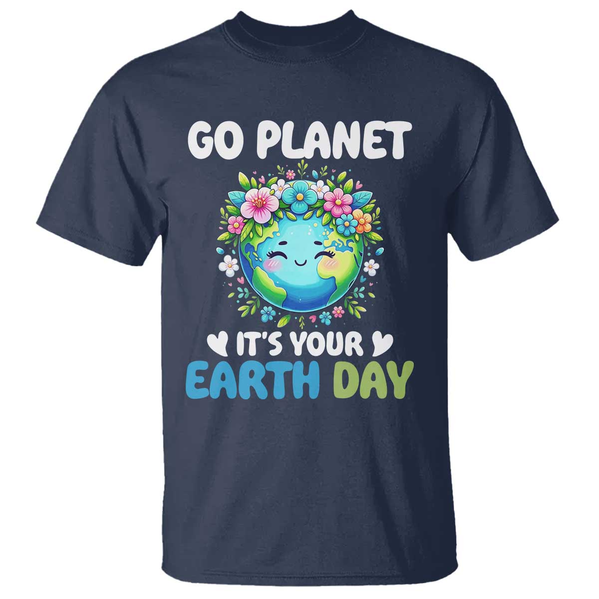 Go Planet It's Your Earth Day T Shirt Funny Sarcastic Nature Lover TS14 Navy Print Your Wear