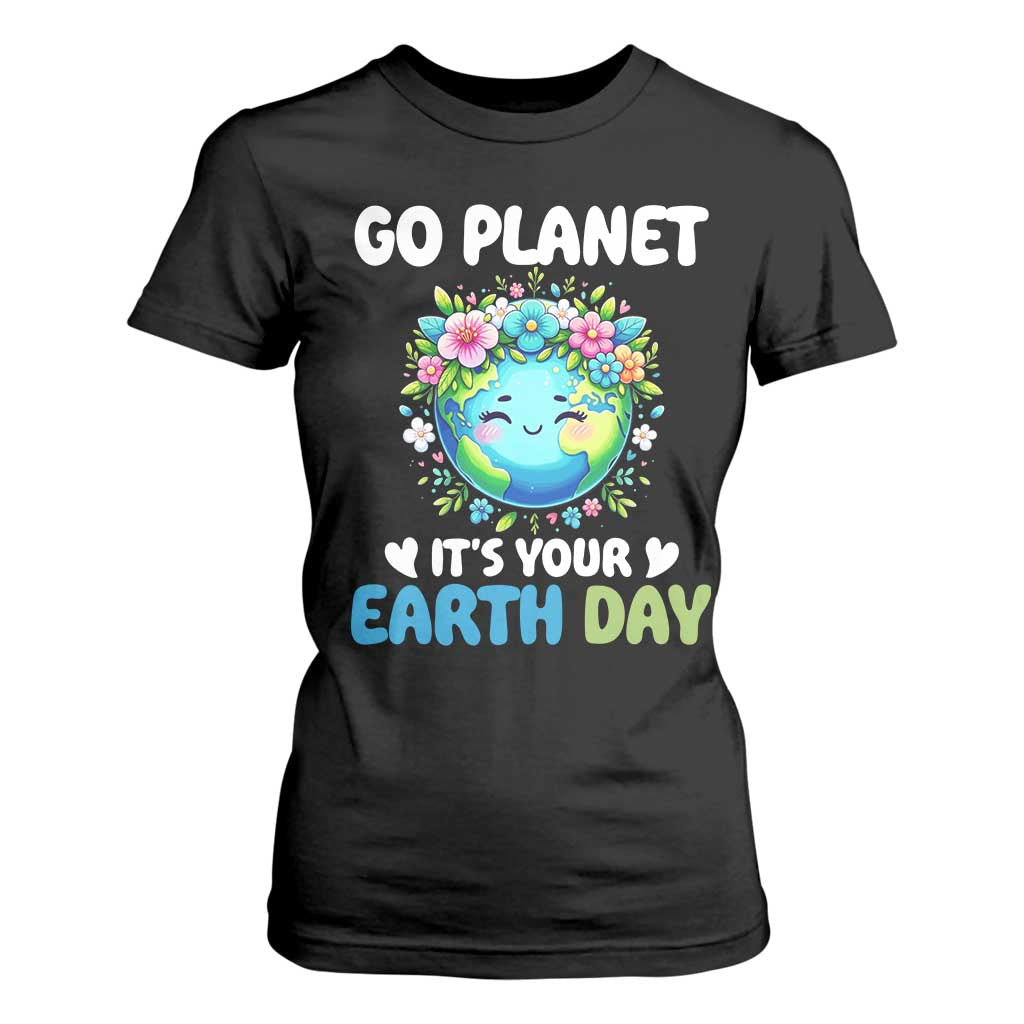 Go Planet It's Your Earth Day T Shirt For Women Funny Sarcastic Nature Lover TS14 Black Print Your Wear