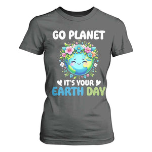 Go Planet It's Your Earth Day T Shirt For Women Funny Sarcastic Nature Lover TS14 Dark Heather Print Your Wear