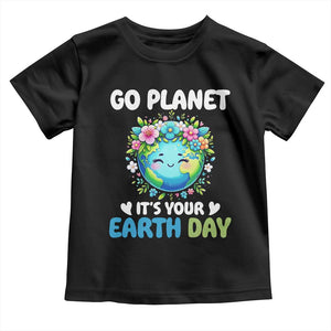 Go Planet It's Your Earth Day Toddler T Shirt Funny Sarcastic Nature Lover TS14 Black Print Your Wear