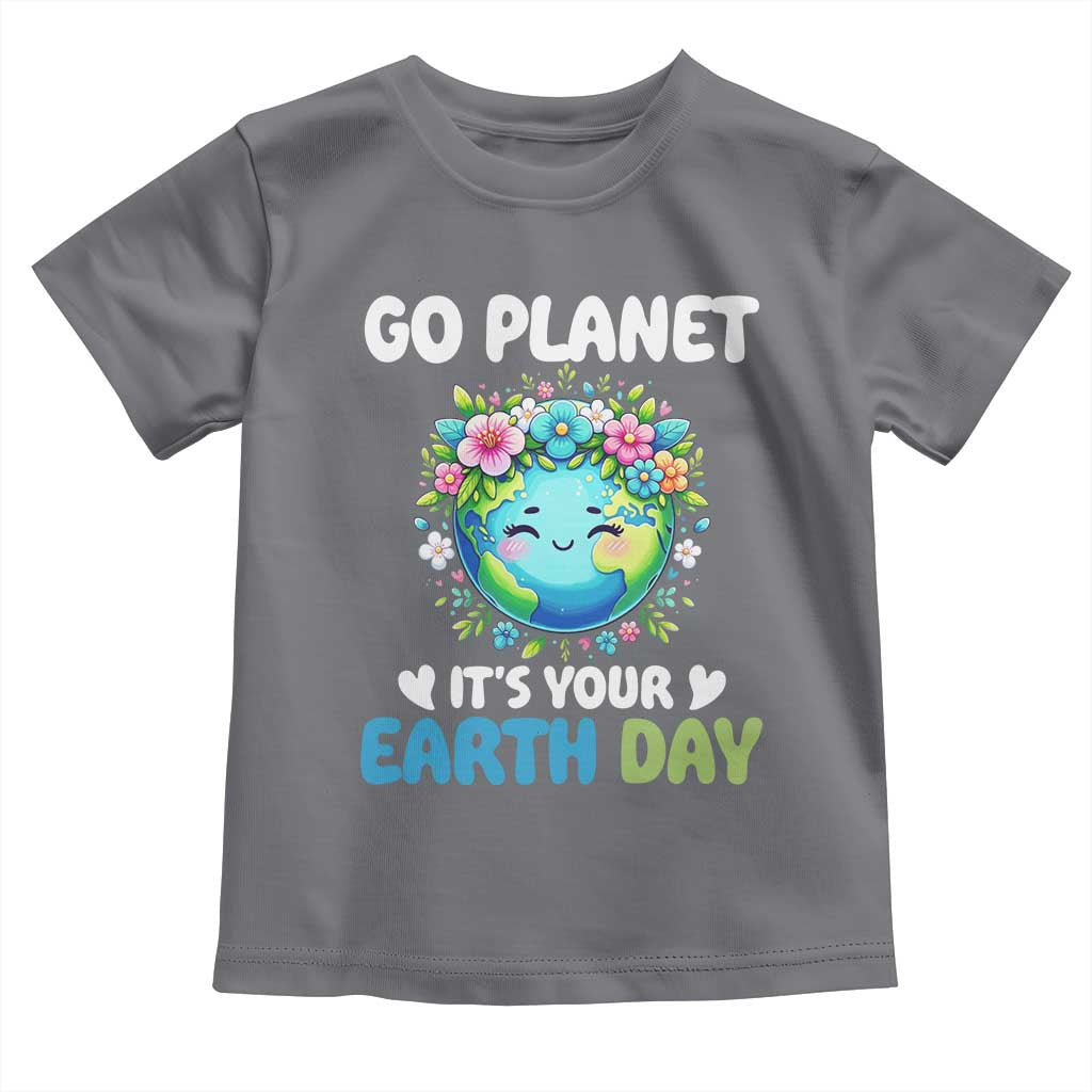 Go Planet It's Your Earth Day Toddler T Shirt Funny Sarcastic Nature Lover TS14 Charcoal Print Your Wear