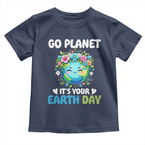 Go Planet It's Your Earth Day Toddler T Shirt Funny Sarcastic Nature Lover TS14 Navy Print Your Wear