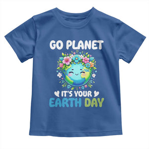 Go Planet It's Your Earth Day Toddler T Shirt Funny Sarcastic Nature Lover TS14 Royal Blue Print Your Wear