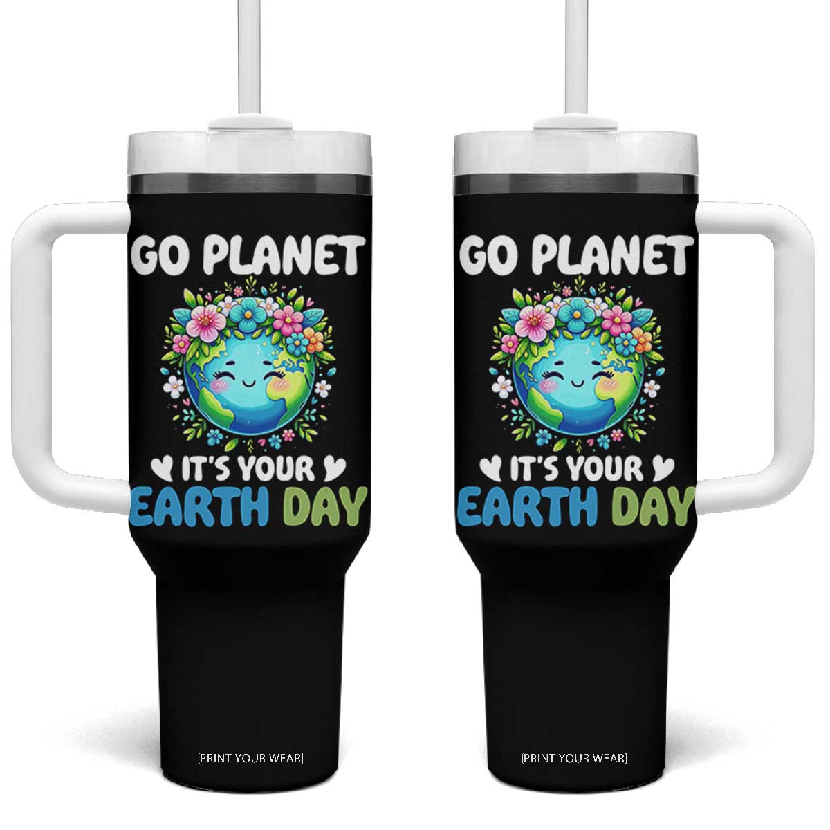 Go Planet It's Your Earth Day Tumbler With Handle Funny Sarcastic Nature Lover TS14 One Size: 40 oz Black Print Your Wear