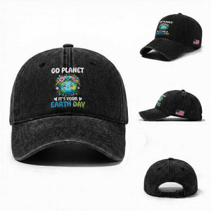 Go Planet It's Your Earth Day Washed Cotton Baseball Cap Funny Sarcastic Nature Lover TS14 Washed Cap Universal Fit Black Print Your Wear