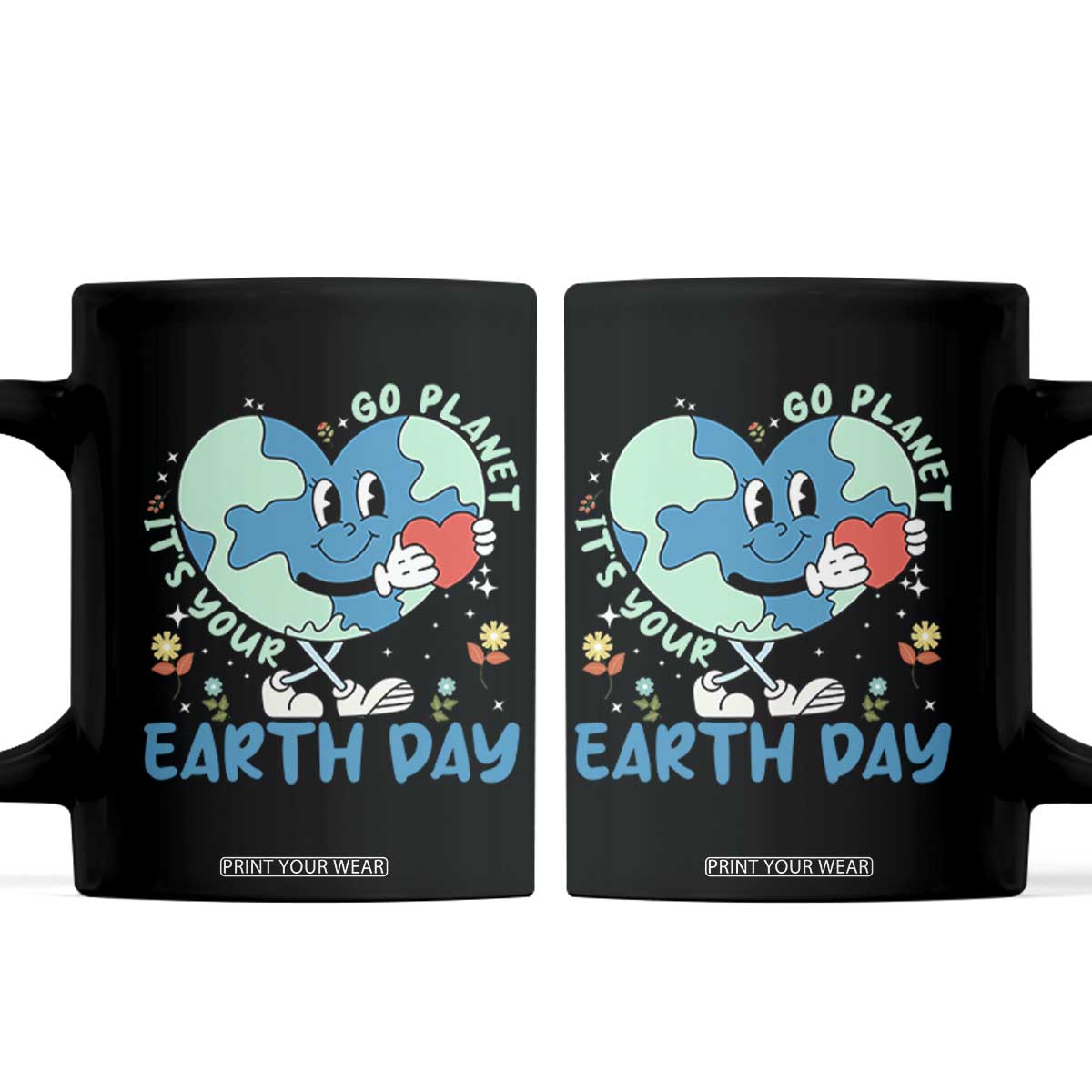 Go Planet It's Your Earth Day Coffee Mug Cute Nature Lover Heart Earth TS14 Black Print Your Wear