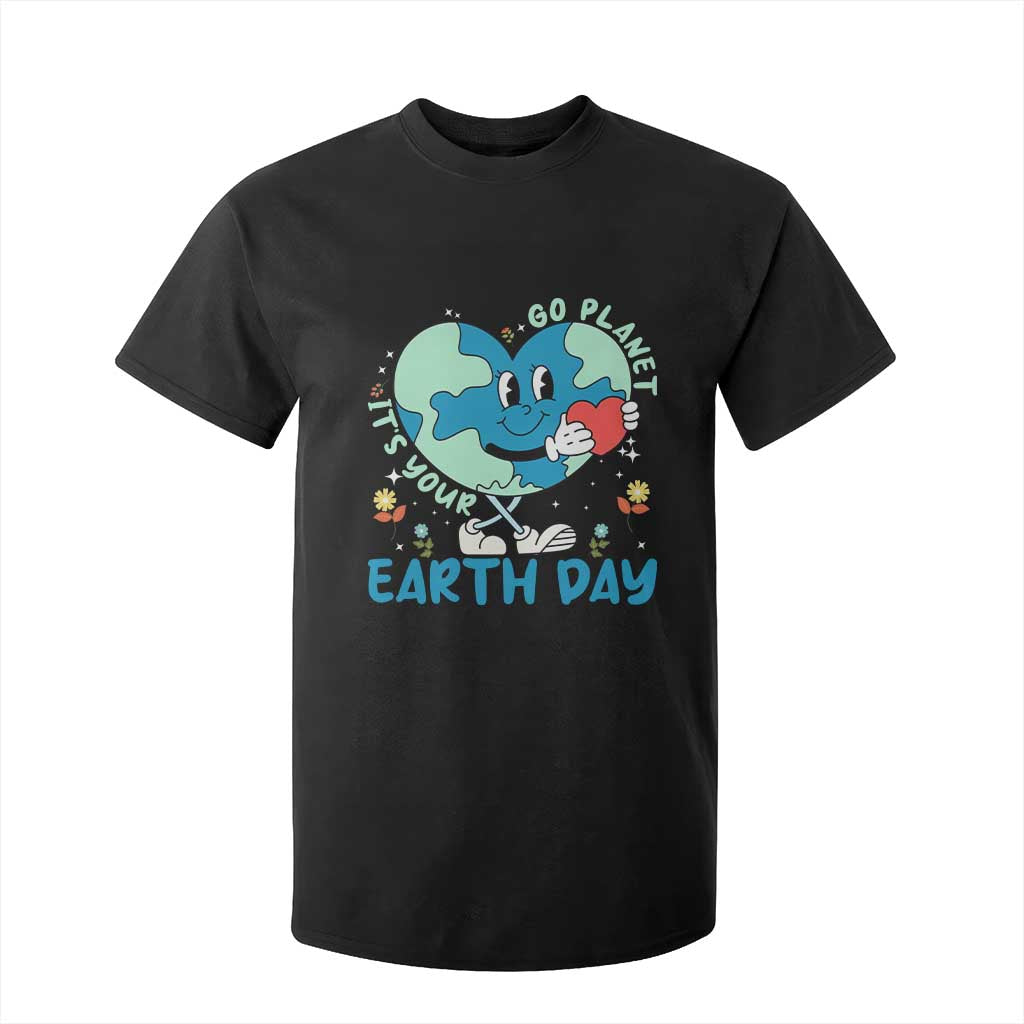Go Planet It's Your Earth Day T Shirt For Kid Cute Nature Lover Heart Earth TS14 Black Print Your Wear