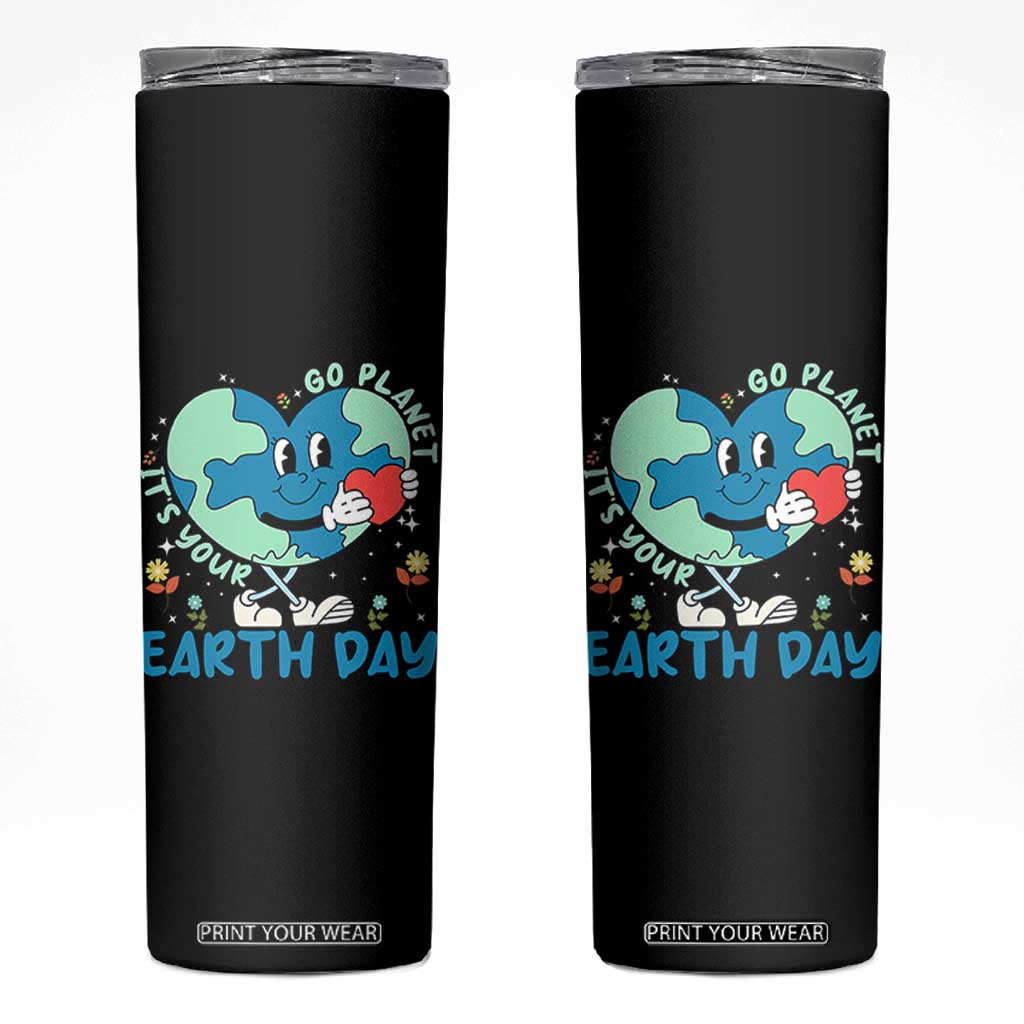 Go Planet It's Your Earth Day Skinny Tumbler Cute Nature Lover Heart Earth TS14 Black Print Your Wear