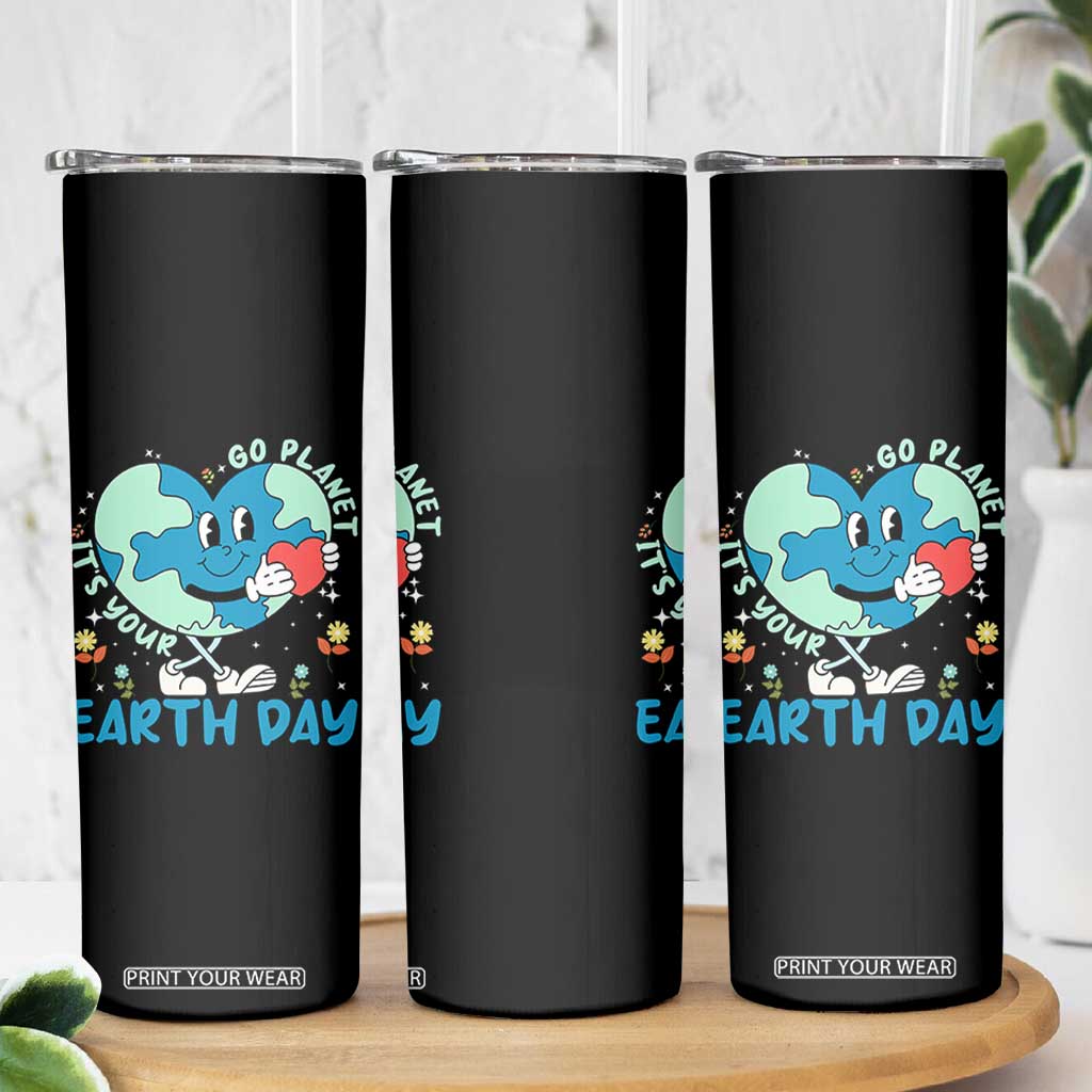 Go Planet It's Your Earth Day Skinny Tumbler Cute Nature Lover Heart Earth TS14 Print Your Wear