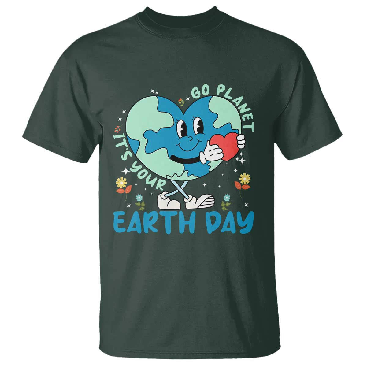 Go Planet It's Your Earth Day T Shirt Cute Nature Lover Heart Earth TS14 Dark Forest Green Print Your Wear