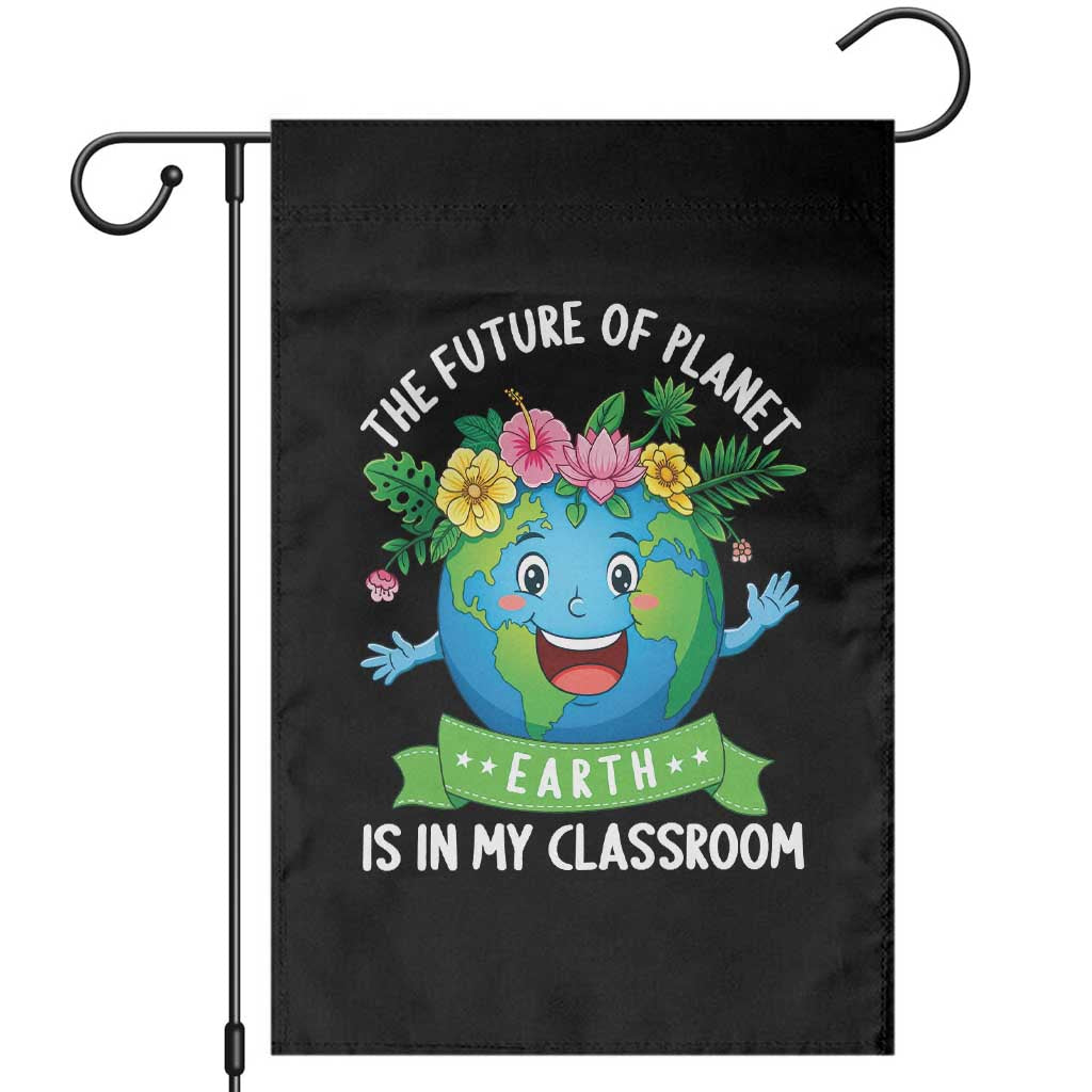 The Future Of Planet Is In My Classroom Garden Flag Cute Earth with Floral Earth Day TS14 Black Print Your Wear