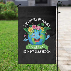 The Future Of Planet Is In My Classroom Garden Flag Cute Earth with Floral Earth Day TS14 Print Your Wear