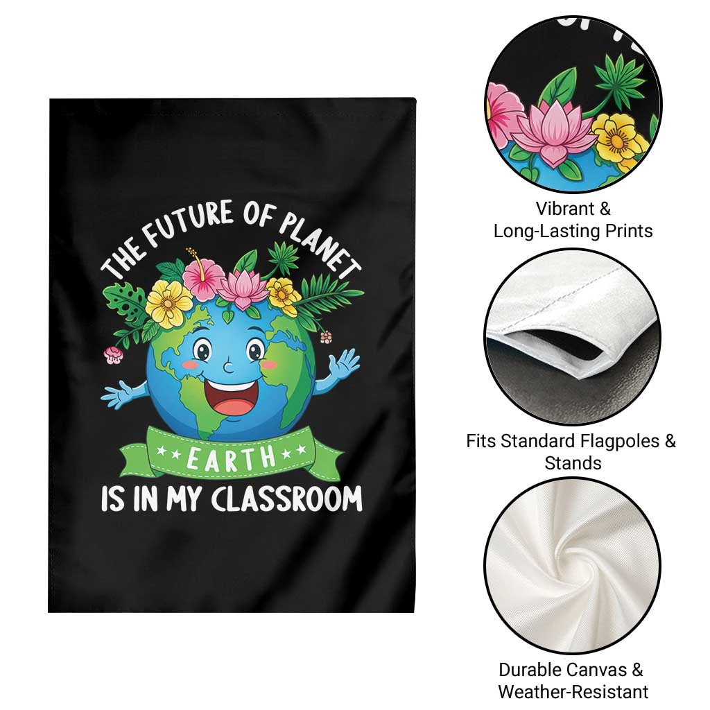 The Future Of Planet Is In My Classroom Garden Flag Cute Earth with Floral Earth Day TS14 Print Your Wear