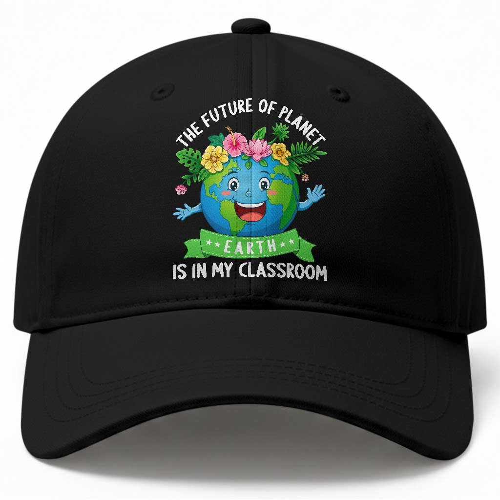 The Future Of Planet Is In My Classroom Baseball Cap Cute Earth with Floral Earth Day TS14 Print Your Wear
