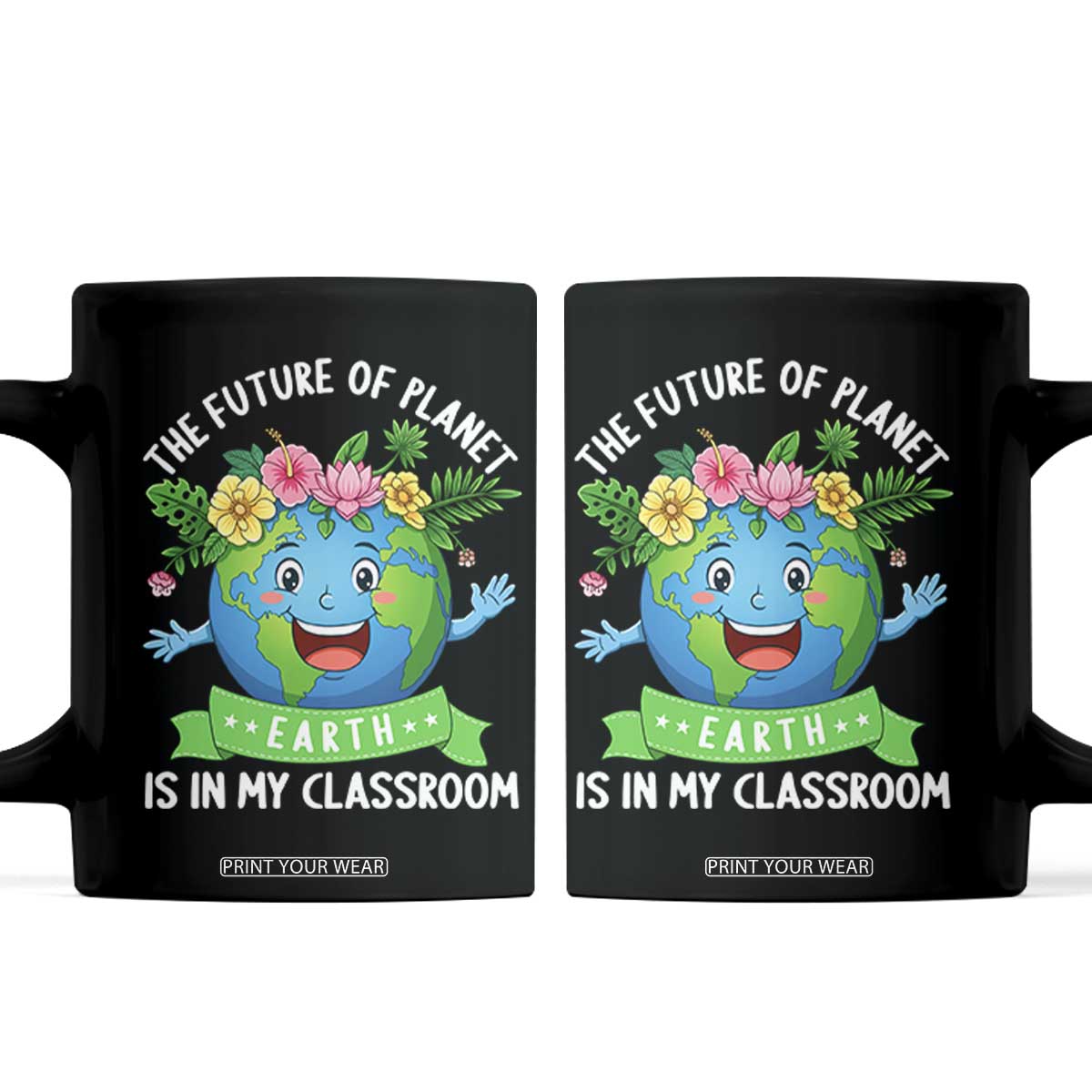 The Future Of Planet Is In My Classroom Coffee Mug Cute Earth with Floral Earth Day TS14 Black Print Your Wear