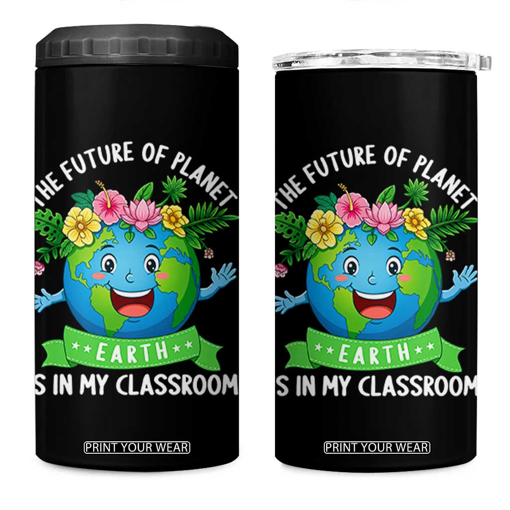 The Future Of Planet Is In My Classroom 4 in 1 Can Cooler Tumbler Cute Earth with Floral Earth Day TS14 One Size: 16 oz Black Print Your Wear