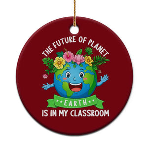 The Future Of Planet Is In My Classroom Ceramic Ornament Cute Earth with Floral Earth Day TS14 1pc Red Print Your Wear
