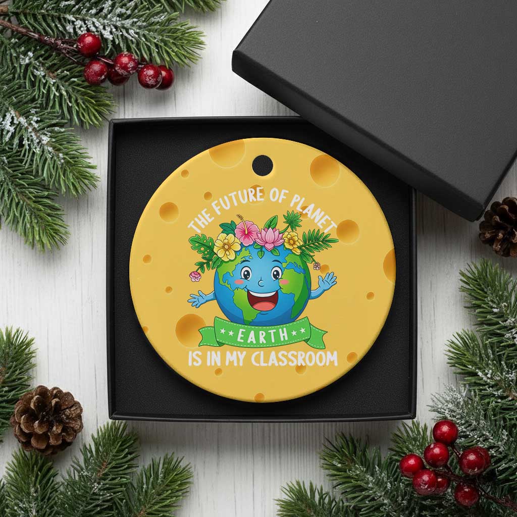The Future Of Planet Is In My Classroom Ceramic Ornament Cute Earth with Floral Earth Day TS14 1pc Yellow Cheese Print Your Wear