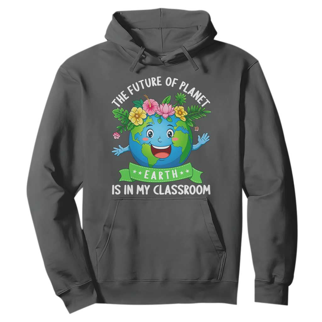 The Future Of Planet Is In My Classroom Hoodie Cute Earth with Floral Earth Day TS14 Dark Heather Print Your Wear