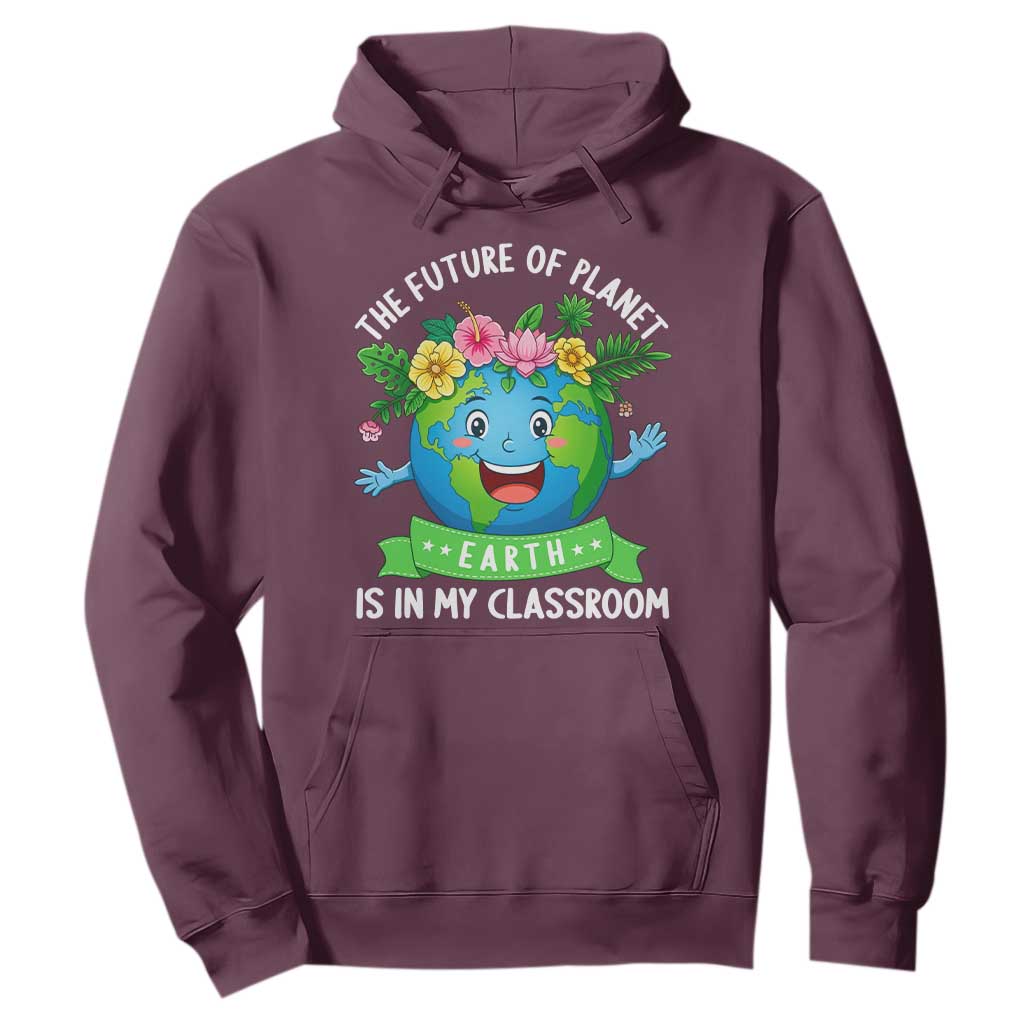 The Future Of Planet Is In My Classroom Hoodie Cute Earth with Floral Earth Day TS14 Maroon Print Your Wear