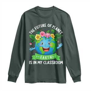 The Future Of Planet Is In My Classroom Long Sleeve Shirt Cute Earth with Floral Earth Day TS14 Dark Forest Green Print Your Wear