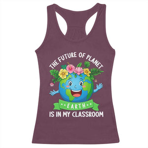 The Future Of Planet Is In My Classroom Racerback Tank Top Cute Earth with Floral Earth Day TS14 Maroon Print Your Wear