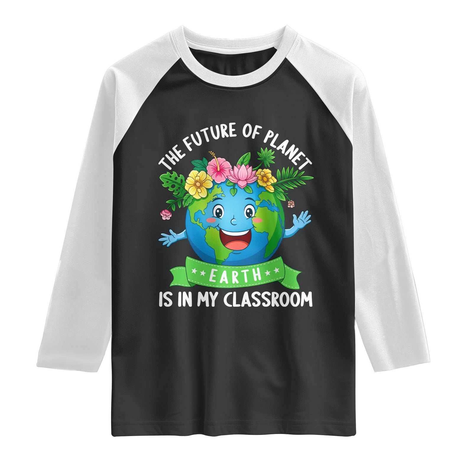 The Future Of Planet Is In My Classroom Raglan Shirt Cute Earth with Floral Earth Day TS14 Black White Print Your Wear