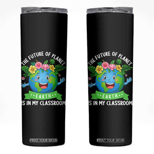 The Future Of Planet Is In My Classroom Skinny Tumbler Cute Earth with Floral Earth Day TS14 Black Print Your Wear