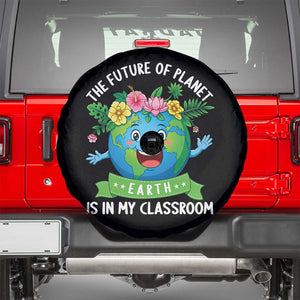 The Future Of Planet Is In My Classroom Spare Tire Cover Cute Earth with Floral Earth Day TS14 Black Print Your Wear