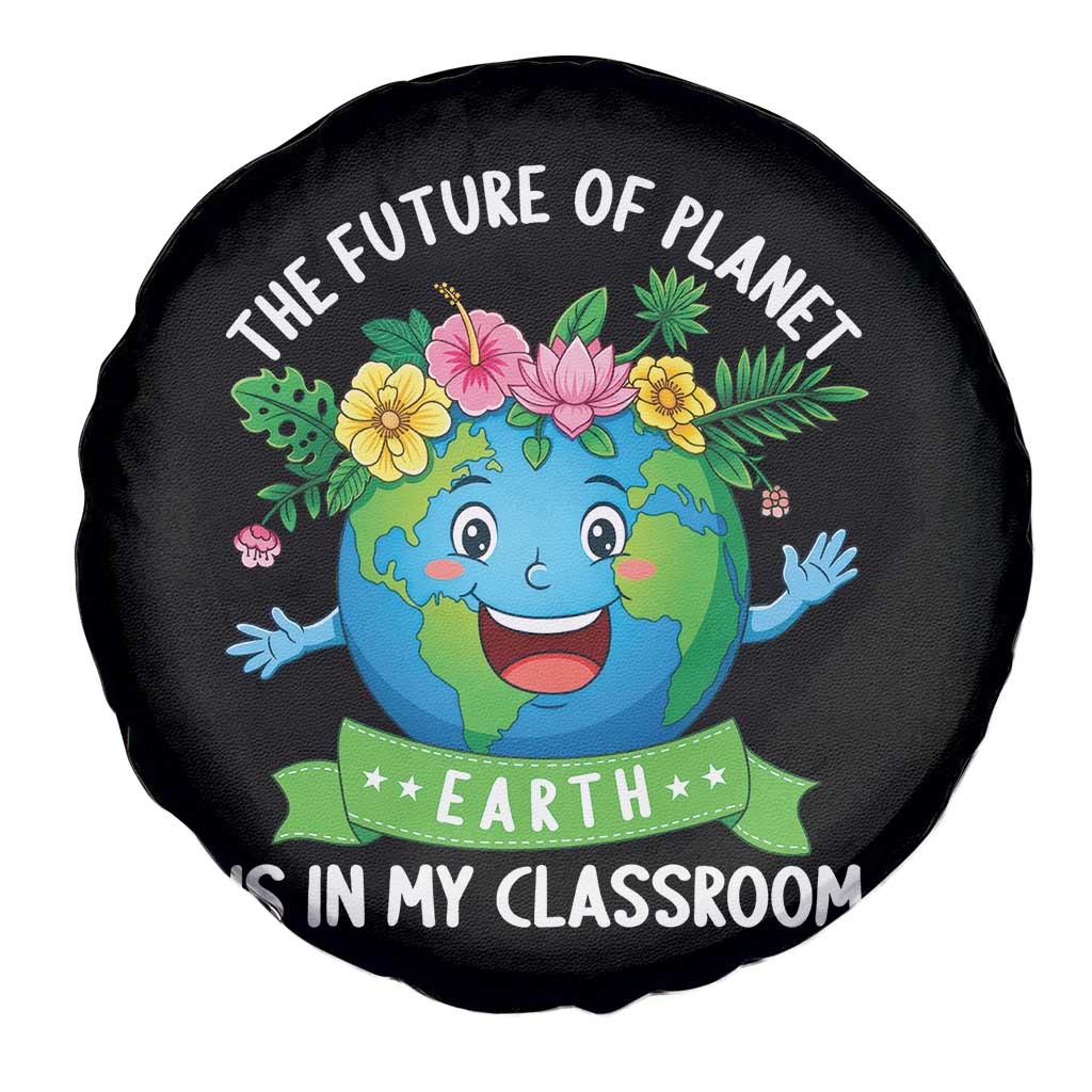 The Future Of Planet Is In My Classroom Spare Tire Cover Cute Earth with Floral Earth Day TS14 Print Your Wear